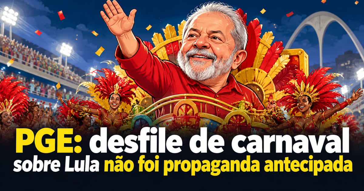 PGE: desfile de carnaval sobre Lula não foi propaganda antecipada
